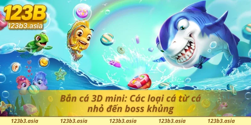 Khám phá toàn bộ cá xuất hiện trong Bắn cá 3D mini 123B