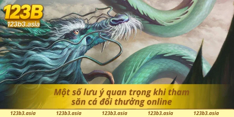 Một số lưu ý khi tham gia săn thưởng tại bắn cá rồng xanh
