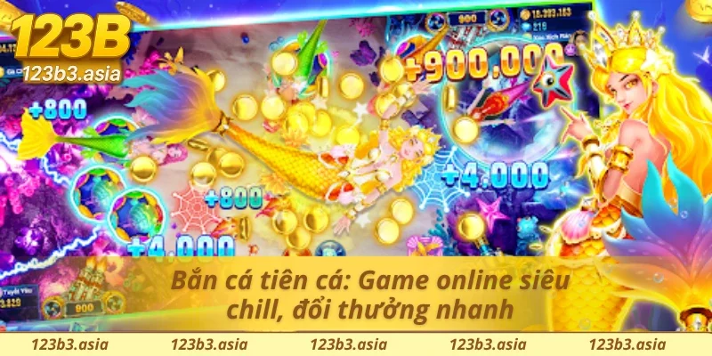 Bắn cá tiên cá 123B: Lối chơi đơn giản, phần thưởng bất ngờ đang chờ anh em