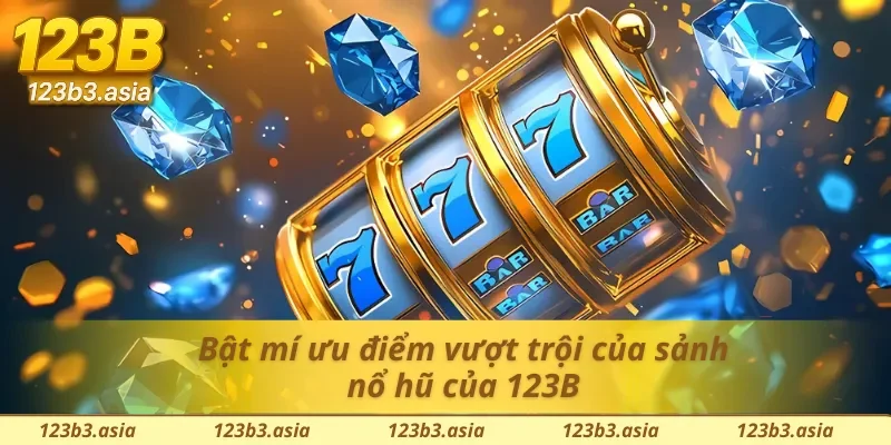 Điểm mạnh tạo sức hút người chơi tại nổ hũ 123b
