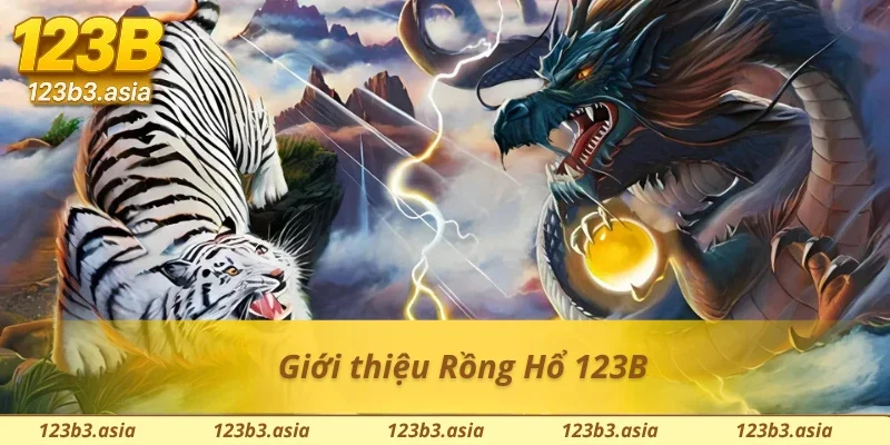 Đôi nét nổi bật về siêu phẩm game bài Rồng Hổ 123B