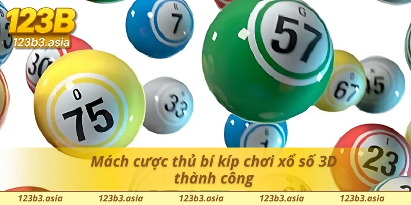 Mách cược thủ bí kíp chơi xổ số 3D thành công