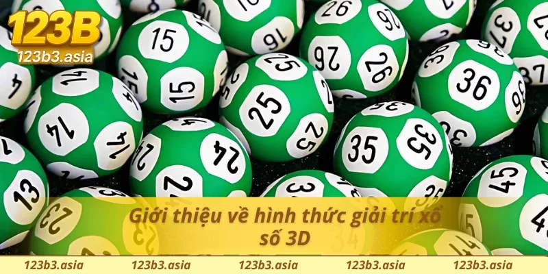 Tổng quan về hình thức giải trí yêu thích xổ số 3D